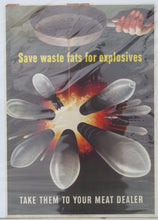 Load image into Gallery viewer, HENRY KOERNER WW II 1943 POSTER &quot;SAVE WASTE FATS FOR EXPLOSIVES&quot;